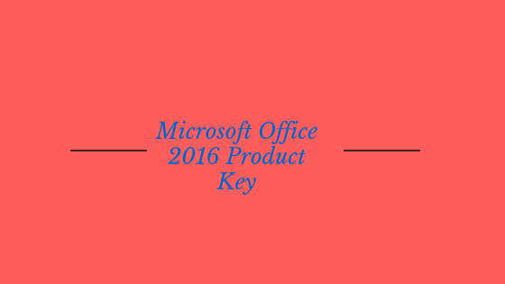 Microsoft Office 2016 Product Key Simple Methods To Activate With