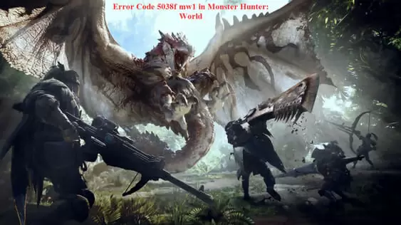 Error Code 5038f mw1 in Monster Hunter:World