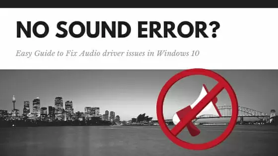 No Sound Windows 10? Top Fixes for Audio Driver Issues  