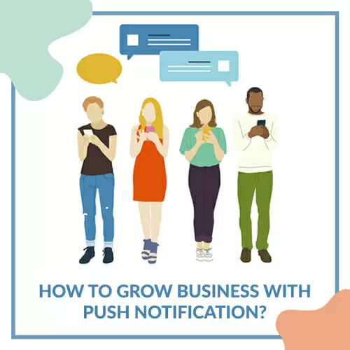 How Start-Ups Can Grow Business with the Use of Push Notification